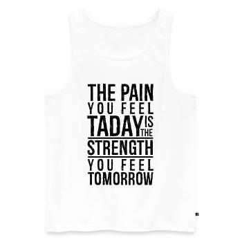 the pain you feel today is the strength - Men's Premium Organic Tank Top - white - Front - Michal (187cm)
