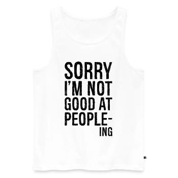 sorry I'm not good at peopleing funny shirt - Men's Premium Organic Tank Top - white - Front - Michal (187cm)