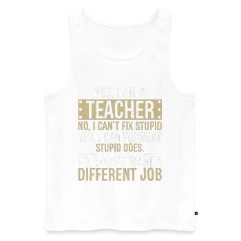 yes I am a teacher no I can't fix stupid yes - Männer Premium Bio Tank Top - Weiß - Vorne - Michal (187cm)
