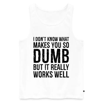 I don't know what makes you so dumb but it really - Männer Premium Bio Tank Top - Weiß - Vorne - AI Model Male 178 light (178cm)