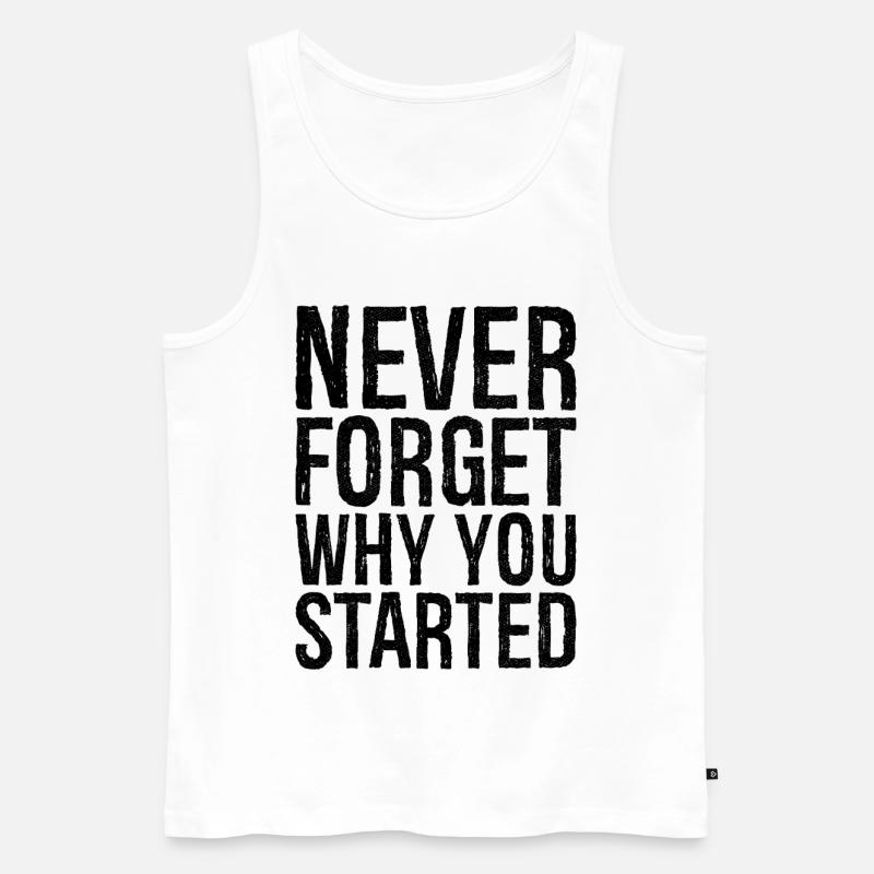 never forget why you started - Männer Premium Bio Tank Top - Weiß