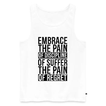 embrace the pain of discipline suffer pain regret - Männer Premium Bio Tank Top - Weiß - Vorne - AI Model Male 178 light (178cm)