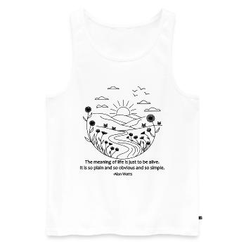 Be Alive Quote | Alan Watts Wisdom Philosophy Art - Men's Premium Organic Tank Top - white - Front - Michal (187cm)