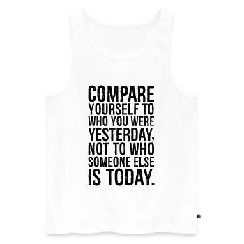 Vergleiche dich mit dem, was du gestern warst, nicht - Männer Premium Bio Tank Top - Weiß - Vorne - AI Model Male 178 light (178cm)