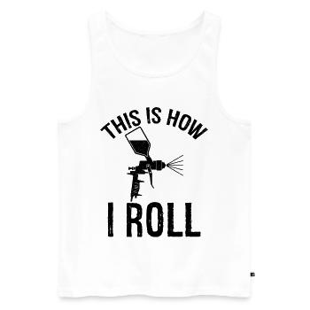 this is how I roll Auto Body Painter - Men's Premium Organic Tank Top - white - Front - AI Model Male 178 light (178cm)