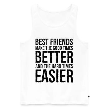 best friends make the good times better and the - Men's Premium Organic Tank Top - white - Front - Michal (187cm)