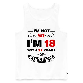 I'm not 50 Years I'm 18 with 32 Years Experience - Männer Premium Bio Tank Top - Weiß - Vorne - Michal (187cm)
