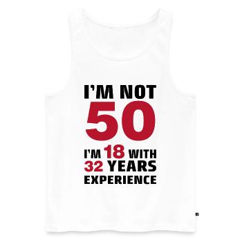 I'm not 50 Years I'm 18 with 32 Years Experience  - Männer Premium Bio Tank Top - Weiß - Vorne - Michal (187cm)