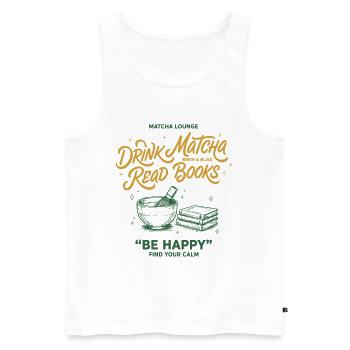 Drink Matcha Read Books Be Happy Matcha Lover Tea - Men's Premium Organic Tank Top - white - Front - Michal (187cm)