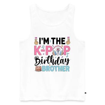 I'm The K-Pop Birthday Brother - Men's Premium Organic Tank Top - white - Front - Michal (187cm)