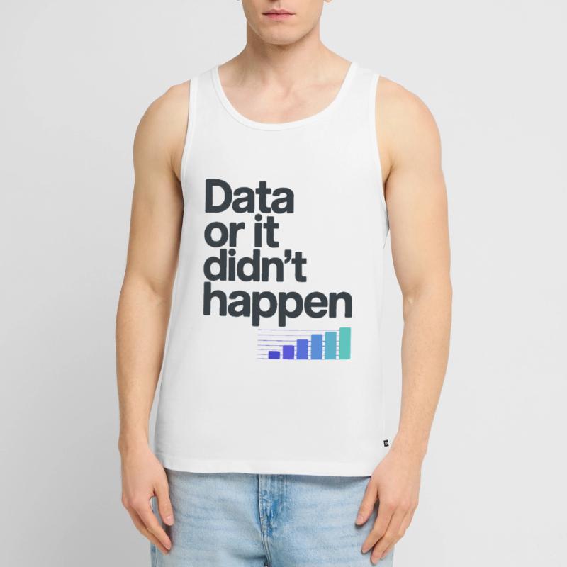 Data Or It Didnt Happen Data Nerd Spruch Männer Premium Bio Tank Top