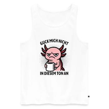 Guck mich nicht in diesem Ton an - Axolotl - Männer Premium Bio Tank Top - Weiß - Vorne - Michal (187cm)