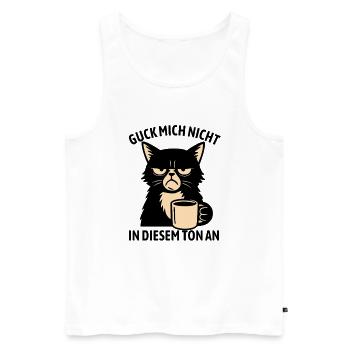Guck mich nicht in diesem Ton an - Katze - Männer Premium Bio Tank Top - Weiß - Vorne - Michal (187cm)