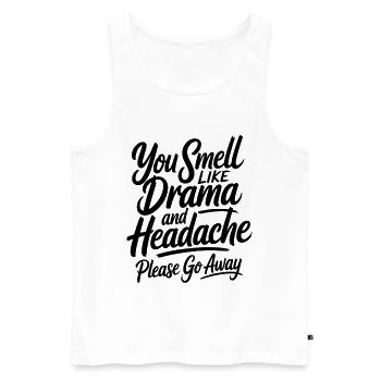 You Smell Like Drama And Headache Sarkasmus Spruch - Männer Premium Bio Tank Top - Weiß - Vorne - AI Model Male 178 light (178cm)