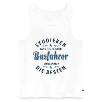 Studieren kann jeder - Busfahrer Spruch - Männer Premium Bio Tank Top - Weiß - Vorne - Michal (187cm)