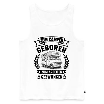 Zum Campen geboren zum Arbeiten gezwungen Camping  - Männer Premium Bio Tank Top - Weiß - Vorne - Michal (187cm)