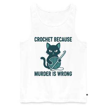 Häkeln, weil Mord falsch ist Lustiges Häkeln - Männer Premium Bio Tank Top - Weiß - Vorne - Michal (187cm)