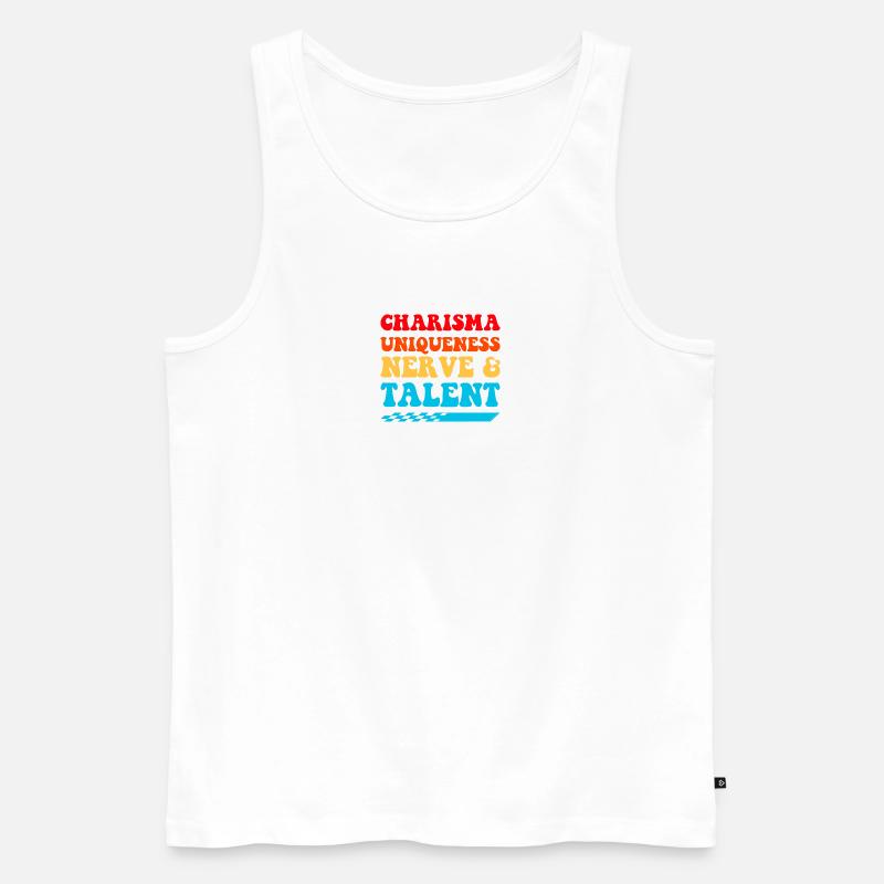 Charisma, Einzigartigkeit, Nerven, Talent, - Männer Premium Bio Tank Top - Weiß