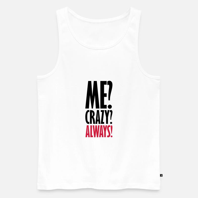 Me Crazy Always - Männer Premium Bio Tank Top - Weiß