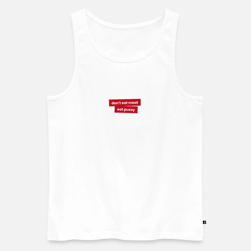 Iss kein Fleisch - Iss P***y - Männer Premium Bio Tank Top - Weiß