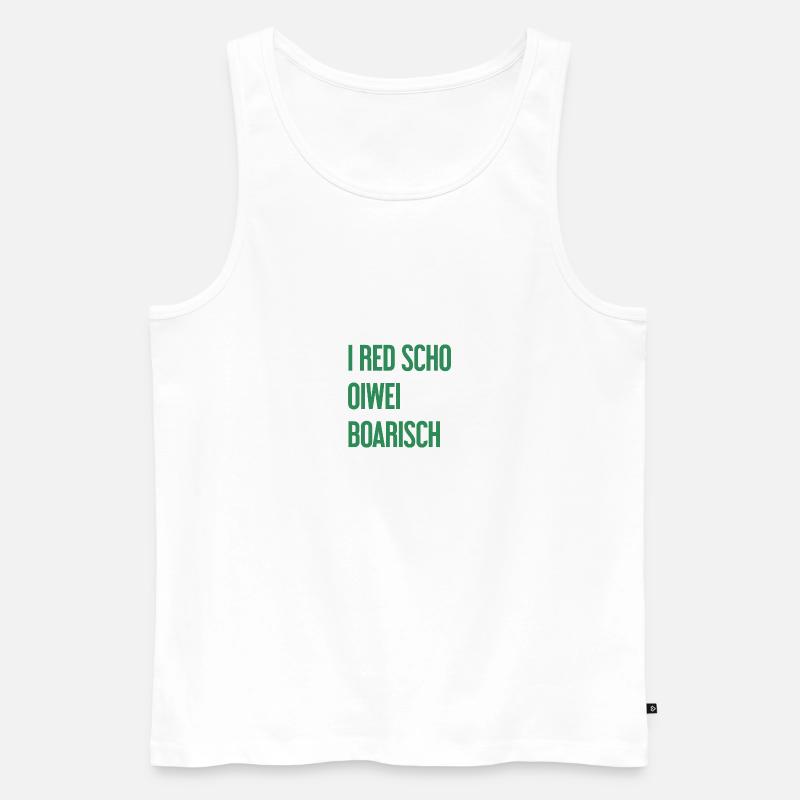 I red scho oiwei boarisch - Männer Premium Bio Tank Top - Weiß