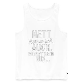 Nett kann ich auch - bringt aber nix - Männer Premium Bio Tank Top - Weiß - Vorne - Michal (187cm)