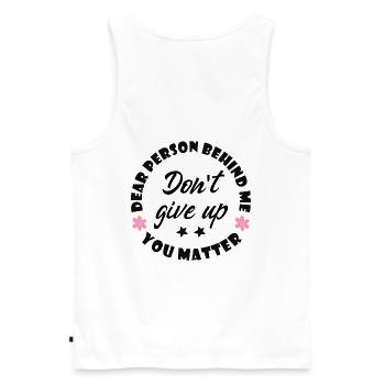 Liebe Person hinter mir, gib nicht auf, du bist wi - Männer Premium Bio Tank Top - Weiß - Hinten - AI Model Male 178 light (178cm)