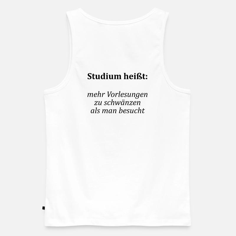 Unispruch "Vorlesungen schwänzen"Student Studenten - Männer Premium Bio Tank Top - Weiß