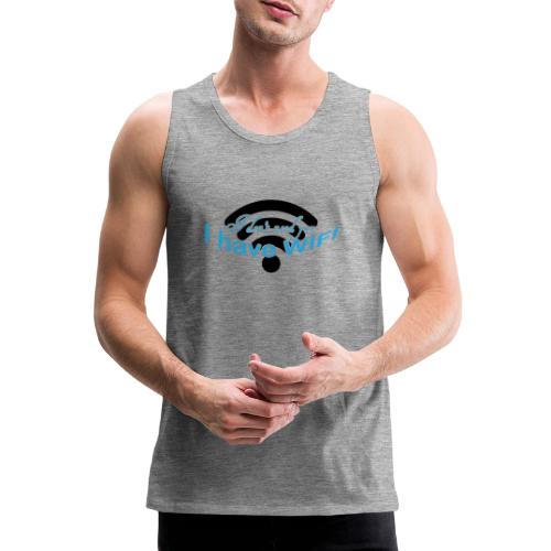 I don't need you - I have WIFI - Männer Premium Tank Top