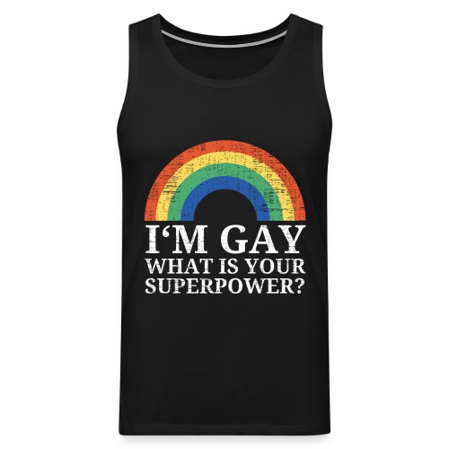 I'm Gay What is your superpower Rainbow - Männer Premium Tank Top