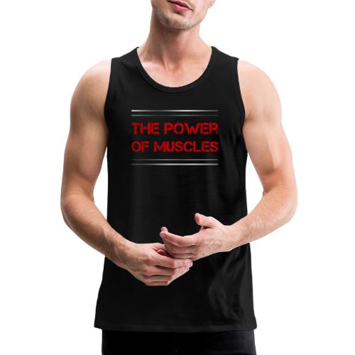 Sport - The Power of Muscles - Männer Premium Tank Top