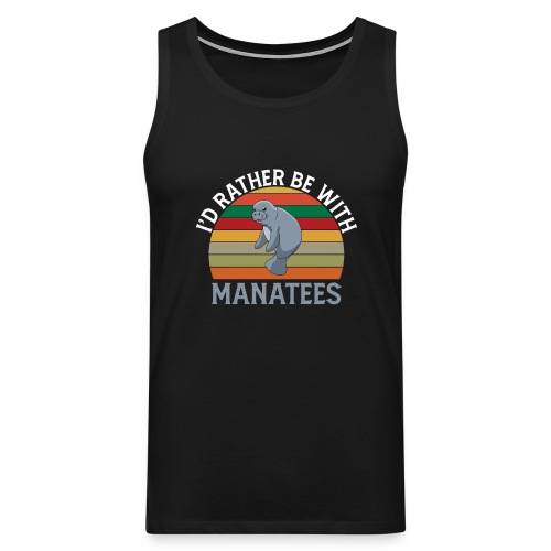 I'd Rather be with Manatees Manatee Dugongs - Männer Premium Tank Top