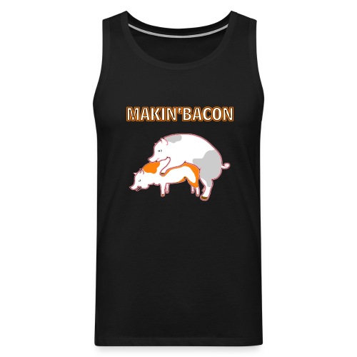 Macin' bacon - Männer Premium Tank Top