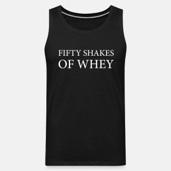 Fifty shakes of whey - Singlet for men