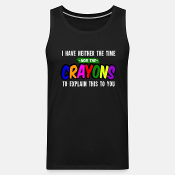 I have neither the time nor the crayons to explain - Singlet for men