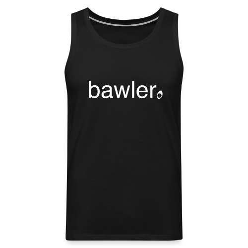 bawler - Männer Premium Tank Top