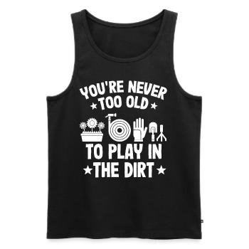 You're Never Too Old To Play In The Dirt - Men's Premium Organic Tank Top - black - Front - AI Model Male 178 light (178cm)