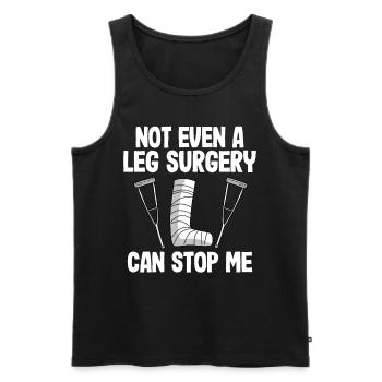 Not Even A Ley Surgery Can Stop Me Broken Leg - Men's Premium Organic Tank Top - black - Front - Michal (187cm)