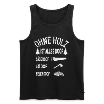 Ohne Holz ist alles Doof Bushcraft - Männer Premium Bio Tank Top - Schwarz - Vorne - Michal (187cm)
