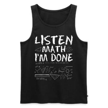 Listen Math I'm done - Men's Premium Organic Tank Top - black - Front - Michal (187cm)