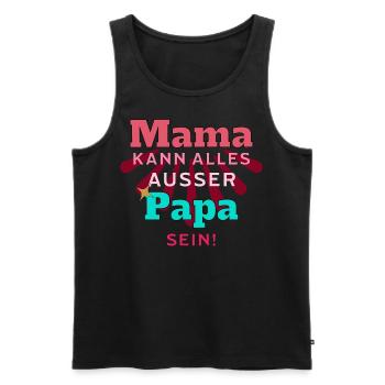 Mama kann alles ausser Papa sein Mutter Vater - Männer Premium Bio Tank Top - Schwarz - Vorne - Michal (187cm)