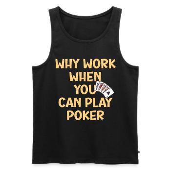 Poker Shirt Poker c’est aussi du travail mais amusant - Débardeur bio Premium Homme - noir - Devant - Michal (187cm)