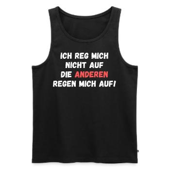 Ich reg mich nicht auf, die Anderen regen mich auf - Männer Premium Bio Tank Top - Schwarz - Vorne - Michal (187cm)