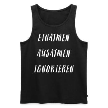 Einatmen Ausatmen Ignorieren Inhale Exhale Ignore - Männer Premium Bio Tank Top - Schwarz - Vorne - Michal (187cm)