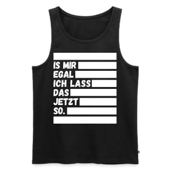 Ist mir egal ich lass das jetzt so Lustiger Spruch - Männer Premium Bio Tank Top - Schwarz - Vorne - Michal (187cm)