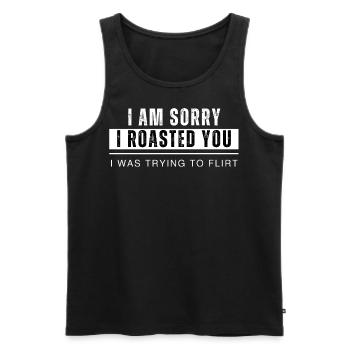 I'm sorry i roasted you i was trying to flirt. - Men's Premium Organic Tank Top - black - Front - AI Model Male 178 light (178cm)