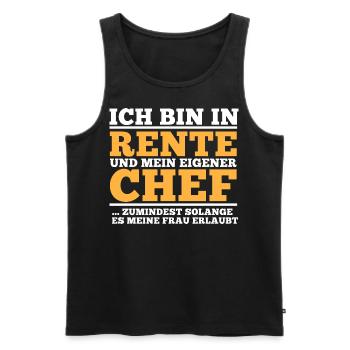 Rente Spruch. Eigener Chef solange Frau es erlaubt - Männer Premium Bio Tank Top - Schwarz - Vorne - Michal (187cm)