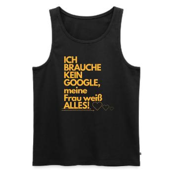 ICH BRAUCHE KEIN GOOGLE meine Frau weiß ALLES. - Männer Premium Bio Tank Top - Schwarz - Vorne - Michal (187cm)