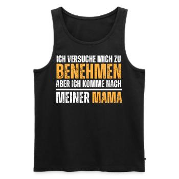 Versuche mich zu benehmen, aber komme nach Mama. - Männer Premium Bio Tank Top - Schwarz - Vorne - Michal (187cm)