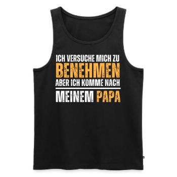 Versuche mich zu benehmen, aber komme nach Papa. - Männer Premium Bio Tank Top - Schwarz - Vorne - Michal (187cm)